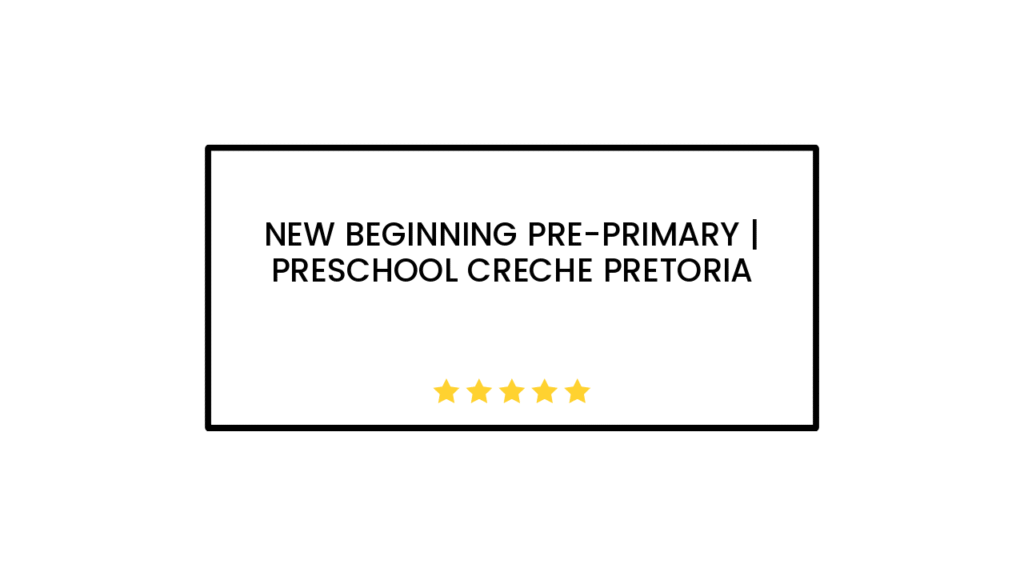New Beginning Pre-primary | Preschool creche Pretoria